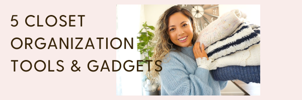 5 CLOSET ORGANIZATION TOOLS + MUST-HAVES